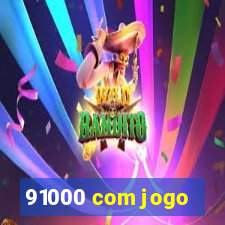 91000 com jogo